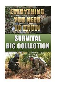 bokomslag Survival Big Collection: Everything You Need to Know: (Survival Guide, Survival Gear)