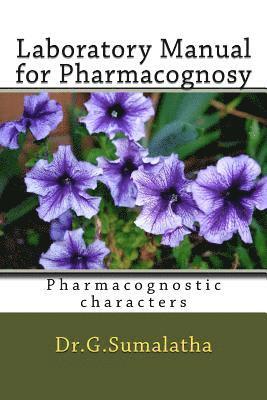 Laboratory Manual for Pharmacognosy: Pharmacognostic characters for bagenners 1