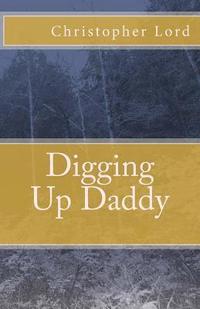 bokomslag Digging Up Daddy