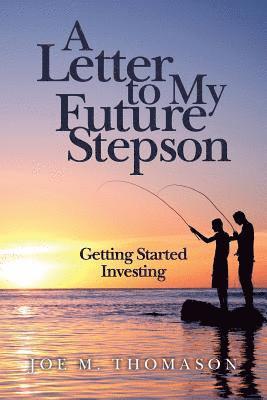 bokomslag A Letter to My Future Stepson: Getting Started Investing