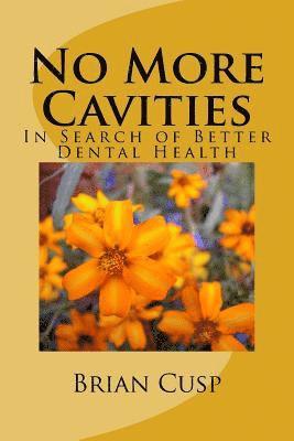 No More Cavities: In Search of Better Dental Health 1