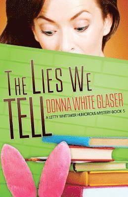 bokomslag The Lies We Tell: Suspense with a Dash of Humor