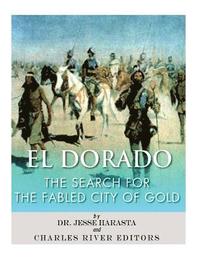 bokomslag El Dorado: The Search for the Fabled City of Gold
