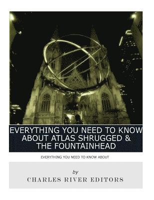 Charles River - Everything You Need to Know About Atlas Shrugged and The Fountainhead, Häftad