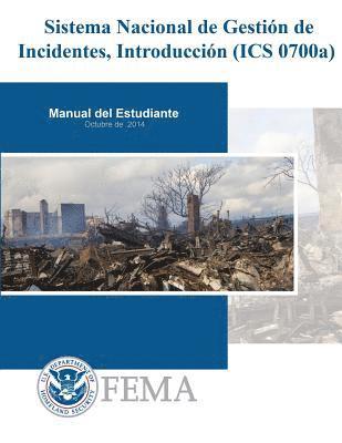 Sistema Nacional de Gestion de Incidentes, Introduccion (ICS 0700a): Manual del Estudiante 1