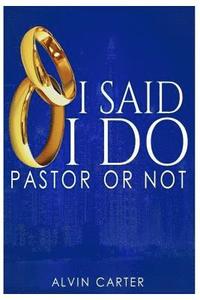 bokomslag I Said 'I Do': Pastor or Not