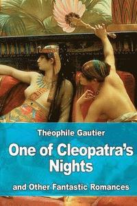 bokomslag One of Cleopatra's Nights: And Other Fantastic Romances