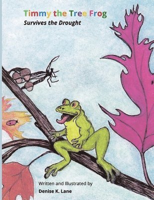 Denise K. Lane - Timmy the Tree Frog: Survives the Drought, Häftad