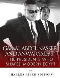 bokomslag Gamal Abdel Nasser and Anwar Sadat: The Presidents Who Shaped Modern Egypt