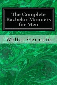 bokomslag The Complete Bachelor Manners for Men