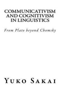 bokomslag Communicativism and Cognitivism in Linguistics: From Plato beyond Chomsky