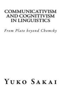 bokomslag Communicativism and Cognitivism in Linguistics: From Plato beyond Chomsky