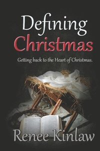 bokomslag Defining Christmas: Getting back to the heart of Christmas