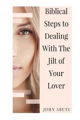 Biblical Steps to Dealing With the Jilt of Your Lover 1