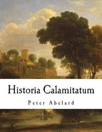 bokomslag Historia Calamitatum: The Story of My Misfortunes