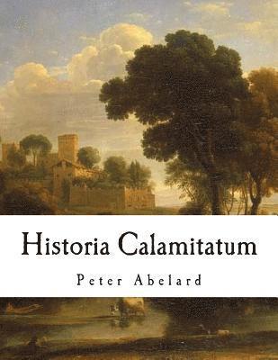 Historia Calamitatum: The Story of My Misfortunes 1