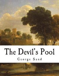 bokomslag The Devil's Pool: Amantine Lucile Aurore Dupin