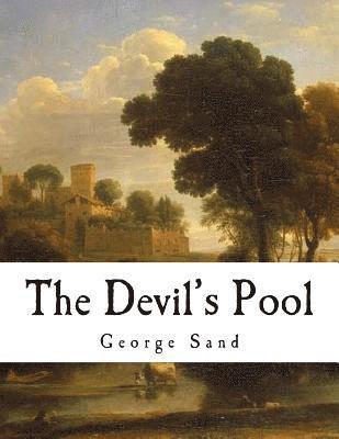 The Devil's Pool: Amantine Lucile Aurore Dupin 1