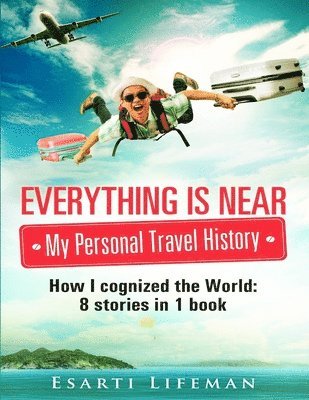 Everything is near. My personal travel history 1