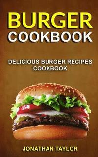 bokomslag Burger Cookbook: Delicious Burger Recipes Cookbook