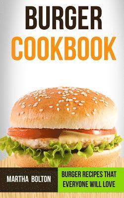 bokomslag Burger Cookbook: Burger Recipes That Everyone Will Love