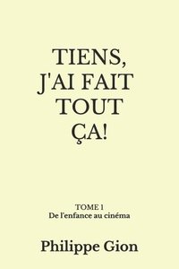 bokomslag Tiens, j'ai fait tout ça!