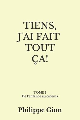 bokomslag Tiens, j'ai fait tout ça!