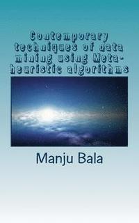 bokomslag Contemporary techniques of data mining using Meta-heuristic algorithms