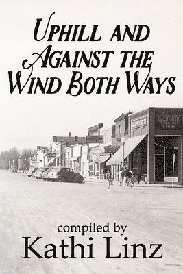 bokomslag Uphill and Against the Wind Both Ways: Stories of Growing Up During the Great Depression