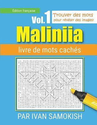 Maliniia Word Search Book Vol. I: Find words to reveal pictures! [FRENCH EDITION] 1