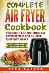 bokomslag Complete Air Fryer Cookbook: 250 Simple and Delicious Air Fryer Recipes for Oi