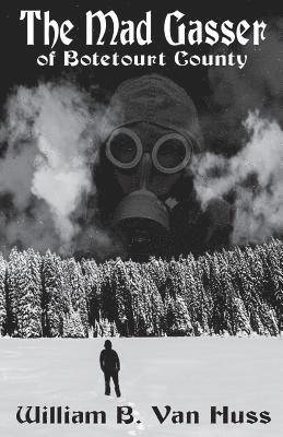 William B. Van Huss - The Mad Gasser of Botetourt County: Reconsidering the Facts, Häftad