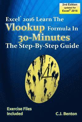 bokomslag Excel 2016 The VLOOKUP Formula in 30 Minutes The Step-By-Step Guide