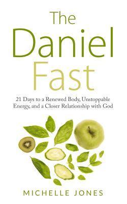 Michelle Jones - Daniel Fast: 21 Days to a Renewed Body, Unstoppable Energy, and a Closer Relationship with God, Häftad
