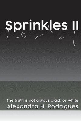 Sprinkles II: Nothing is only black or white 1