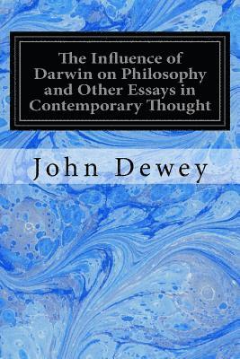 bokomslag The Influence of Darwin on Philosophy and Other Essays in Contemporary Thought