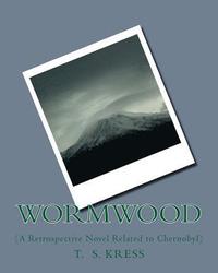 bokomslag Wormwood: (A Retrospective Novel Related to Chernobyl)