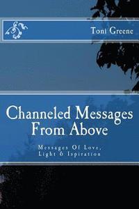 bokomslag Channeled Messages From Above: Messages Of Love, Light & Ispiration