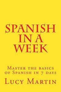 bokomslag Spanish in a week: Master the basics of Spanish in 7 days
