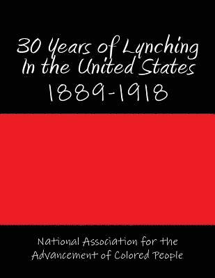 bokomslag 30 Years of Lynching In the United States: 1889-1918