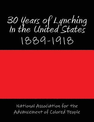 National Association for Colored People - 30 Years of Lynching In the United States: 1889-1918, Häftad