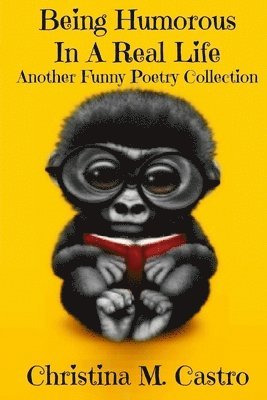 Being Humorous In A Real Life Another Funny Poetry Collection 1