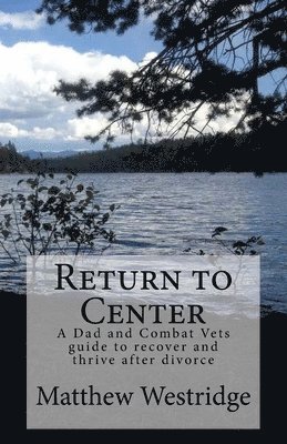 Return to Center: A Dads guide to recover and thrive after divorce 1