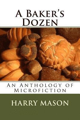 bokomslag A Baker's Dozen: An Anthology of Microfiction