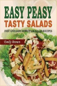 bokomslag Easy Peasy Tasty Salads: Fast and Easy Homemade Salad Recipes