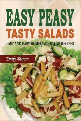 bokomslag Easy Peasy Tasty Salads: Fast and Easy Homemade Salad Recipes