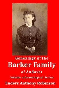 bokomslag Genealogy of the Barker Family of Andover: Volume 4 Genealogical Series