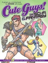 bokomslag Cute Guys! of Sci-Fi & Fantasy Coloring Book: A grown-up coloring book for ANYONE who loves cute guys!