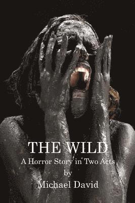 Michael David - The Wild: A Horror Story in Two Acts, Häftad. Tillgänglighet: Lägg i varukorg