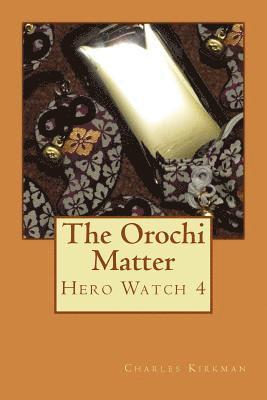 Charles Kirkman - The Orochi Matter: Hero Watch 4, Häftad